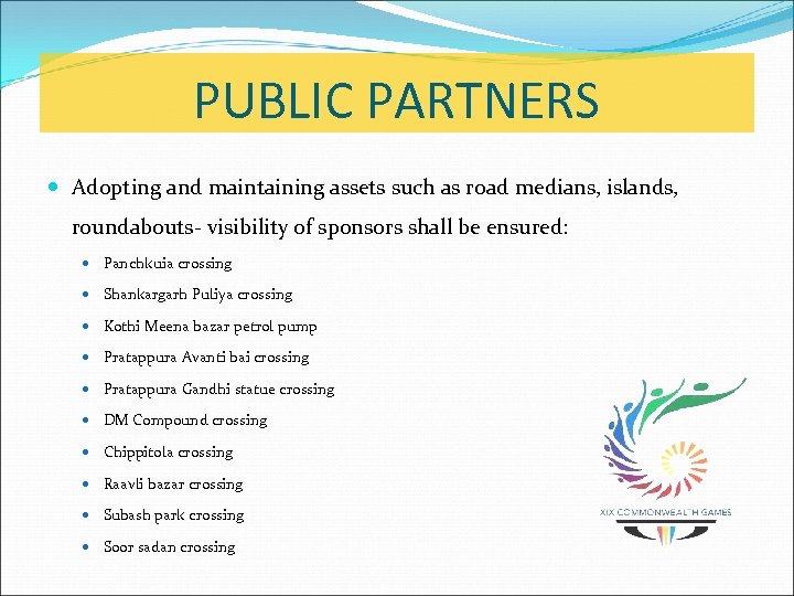 PUBLIC PARTNERS Adopting and maintaining assets such as road medians, islands, roundabouts- visibility of