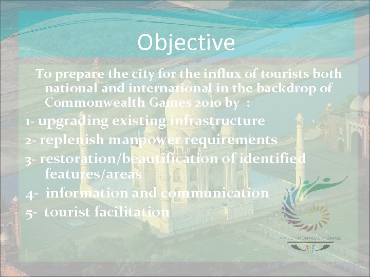 Objective To prepare the city for the influx of tourists both national and international