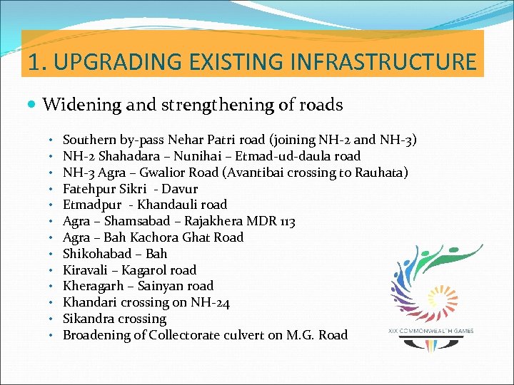 1. UPGRADING EXISTING INFRASTRUCTURE Widening and strengthening of roads • • • • Southern