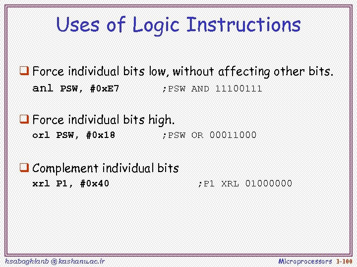 Uses of Logic Instructions q Force individual bits low, without affecting other bits. anl