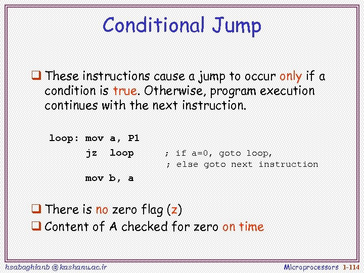 Conditional Jump q These instructions cause a jump to occur only if a condition
