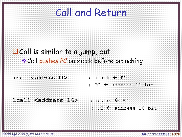Call and Return q Call is similar to a jump, but v. Call pushes