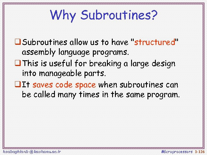 Why Subroutines? q Subroutines allow us to have "structured" assembly language programs. q This