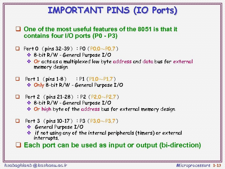 IMPORTANT PINS (IO Ports) q One of the most useful features of the 8051