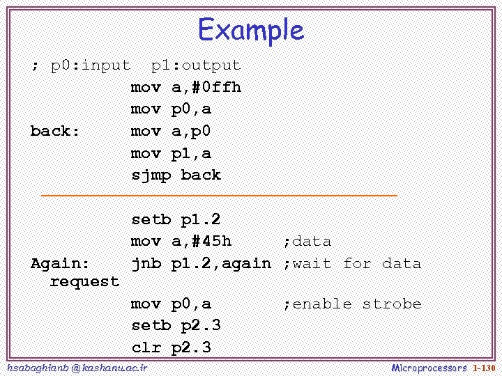 Example ; p 0: input p 1: output mov a, #0 ffh mov p