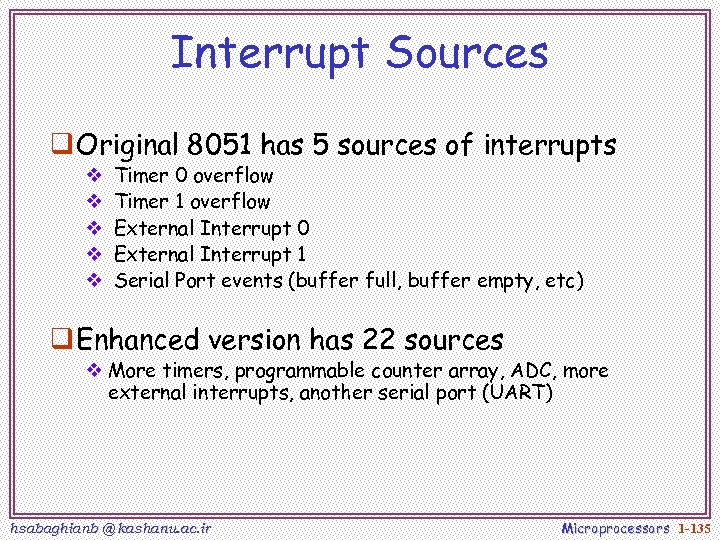 Interrupt Sources q Original 8051 has 5 sources of interrupts v v v Timer