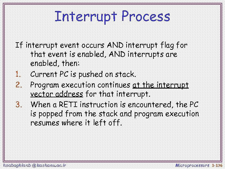 Interrupt Process If interrupt event occurs AND interrupt flag for that event is enabled,