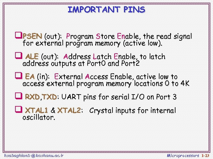 IMPORTANT PINS q. PSEN (out): Program Store Enable, the read signal for external program