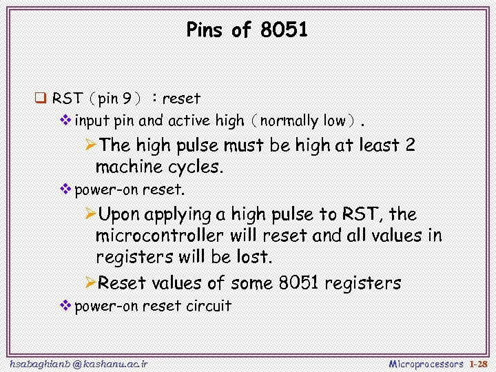 Pins of 8051 q RST（pin 9）：reset v input pin and active high（normally low）. ØThe