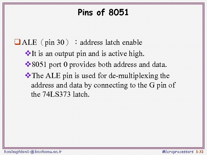 Pins of 8051 q ALE（pin 30）：address latch enable v. It is an output pin