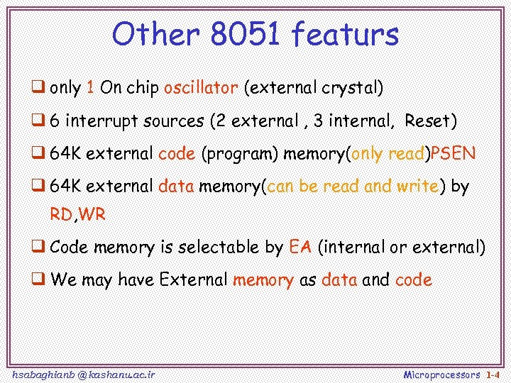 Other 8051 featurs q only 1 On chip oscillator (external crystal) q 6 interrupt