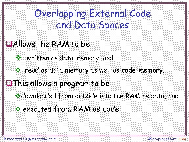 Overlapping External Code and Data Spaces q. Allows the RAM to be v written