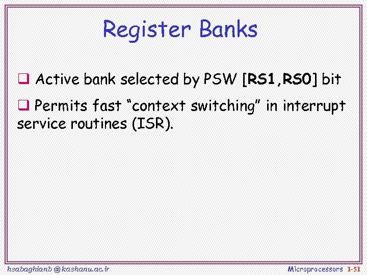 Register Banks q Active bank selected by PSW [RS 1, RS 0] bit q
