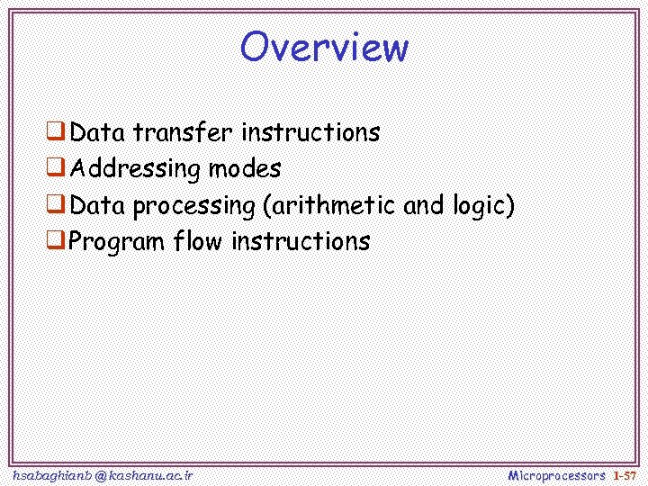 Overview q Data transfer instructions q Addressing modes q Data processing (arithmetic and logic)
