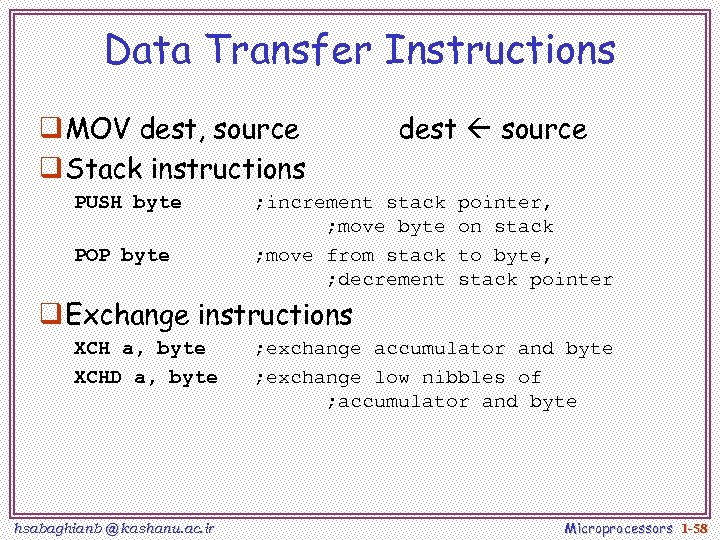 Data Transfer Instructions q MOV dest, source q Stack instructions PUSH byte POP byte
