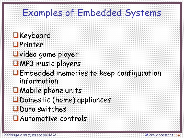 Examples of Embedded Systems q Keyboard q Printer q video game player q MP