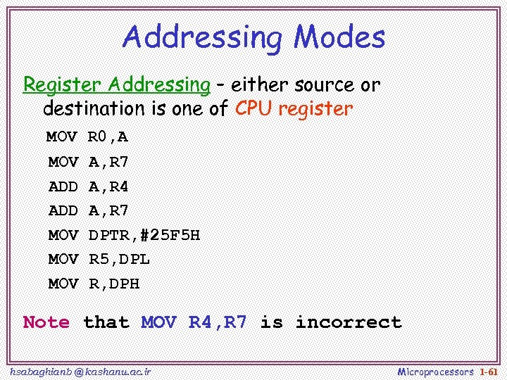 Addressing Modes Register Addressing – either source or destination is one of CPU register