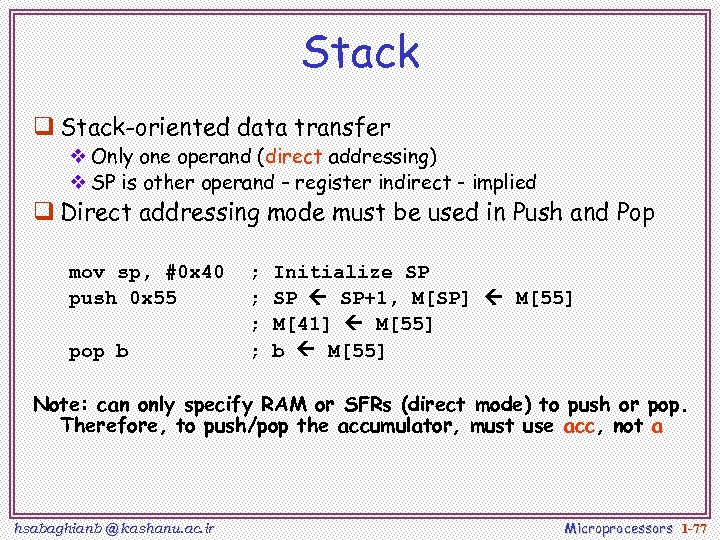 Stack q Stack-oriented data transfer v Only one operand (direct addressing) v SP is
