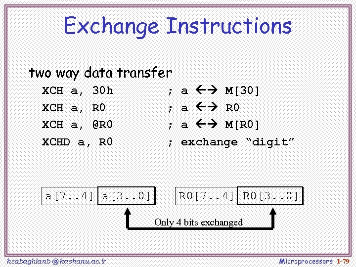 Exchange Instructions two way data transfer XCH a, 30 h XCH a, R 0