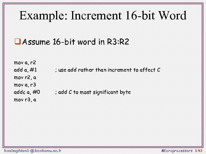 Example: Increment 16 -bit Word q Assume 16 -bit word in R 3: R