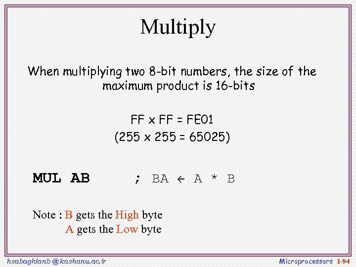 Multiply When multiplying two 8 -bit numbers, the size of the maximum product is