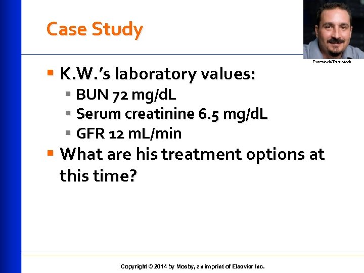 Case Study § K. W. ’s laboratory values: § BUN 72 mg/d. L §