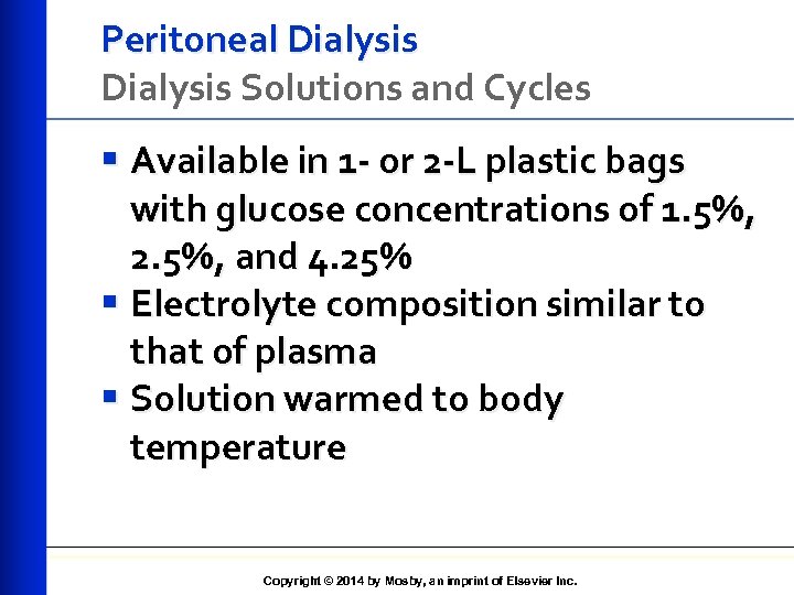 Peritoneal Dialysis Solutions and Cycles § Available in 1 - or 2 -L plastic