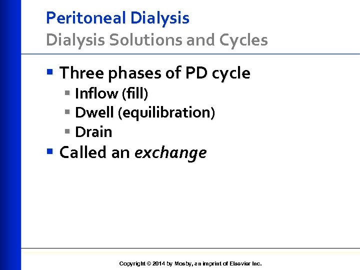 Peritoneal Dialysis Solutions and Cycles § Three phases of PD cycle § Inflow (fill)