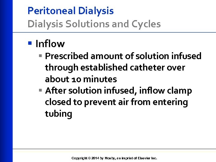 Peritoneal Dialysis Solutions and Cycles § Inflow § Prescribed amount of solution infused through