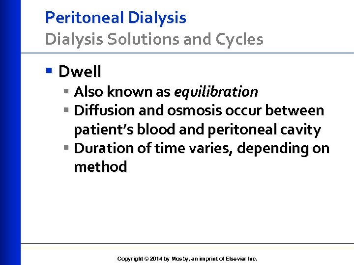 Peritoneal Dialysis Solutions and Cycles § Dwell § Also known as equilibration § Diffusion