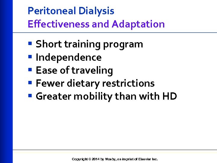 Peritoneal Dialysis Effectiveness and Adaptation § Short training program § Independence § Ease of
