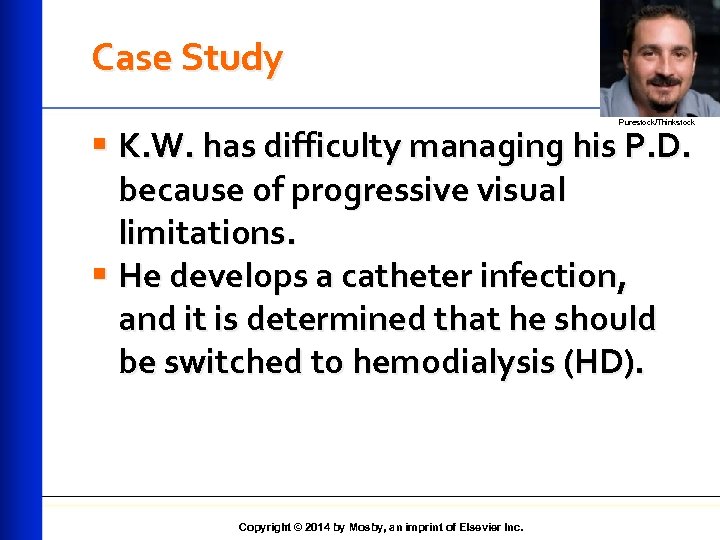 Case Study Purestock/Thinkstock § K. W. has difficulty managing his P. D. because of