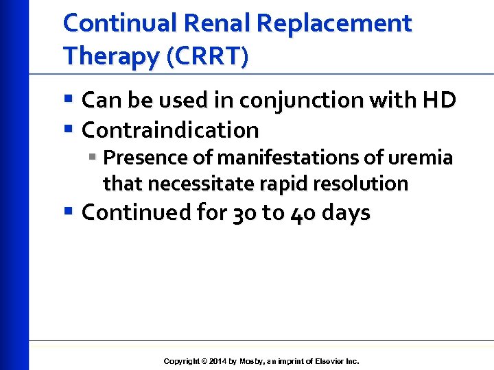 Continual Renal Replacement Therapy (CRRT) § Can be used in conjunction with HD §