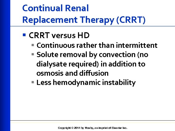 Continual Renal Replacement Therapy (CRRT) § CRRT versus HD § Continuous rather than intermittent