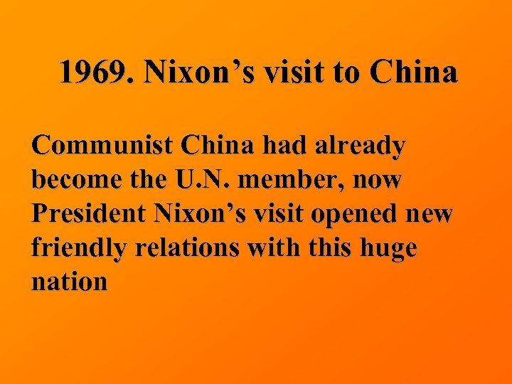 1969. Nixon’s visit to China Communist China had already become the U. N. member,