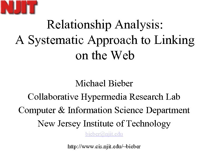 Relationship Analysis: A Systematic Approach to Linking on the Web Michael Bieber Collaborative Hypermedia