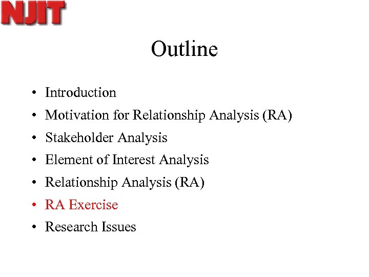 Outline • Introduction • Motivation for Relationship Analysis (RA) • Stakeholder Analysis • Element