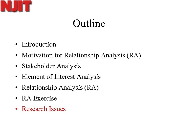 Outline • Introduction • Motivation for Relationship Analysis (RA) • Stakeholder Analysis • Element