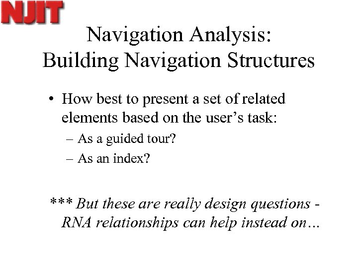Navigation Analysis: Building Navigation Structures • How best to present a set of related