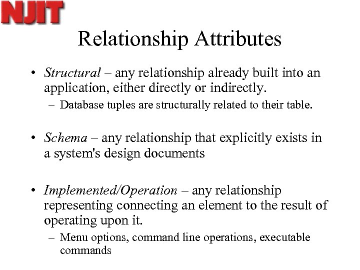 Relationship Attributes • Structural – any relationship already built into an application, either directly