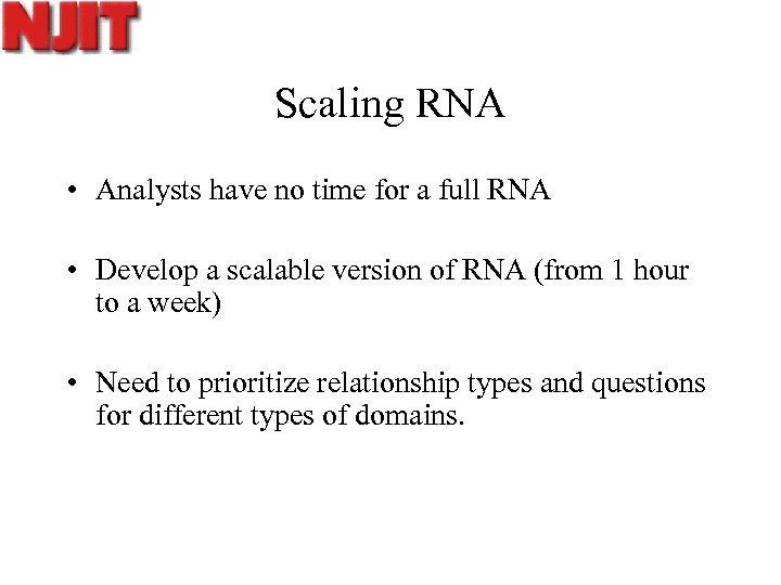 Scaling RNA • Analysts have no time for a full RNA • Develop a