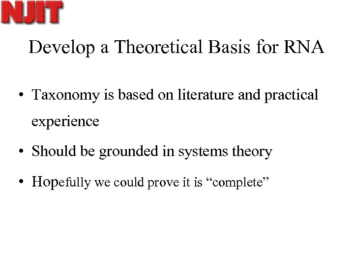 Develop a Theoretical Basis for RNA • Taxonomy is based on literature and practical