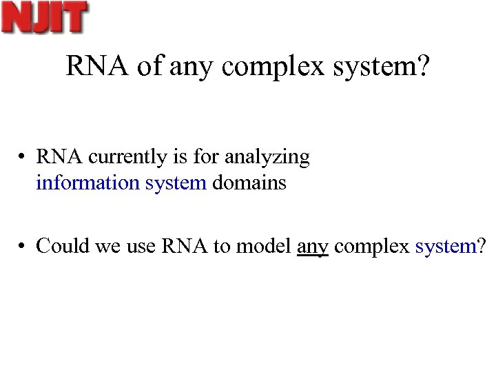 RNA of any complex system? • RNA currently is for analyzing information system domains