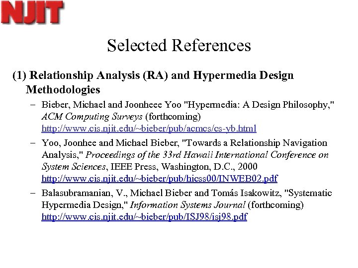 Selected References (1) Relationship Analysis (RA) and Hypermedia Design Methodologies – Bieber, Michael and