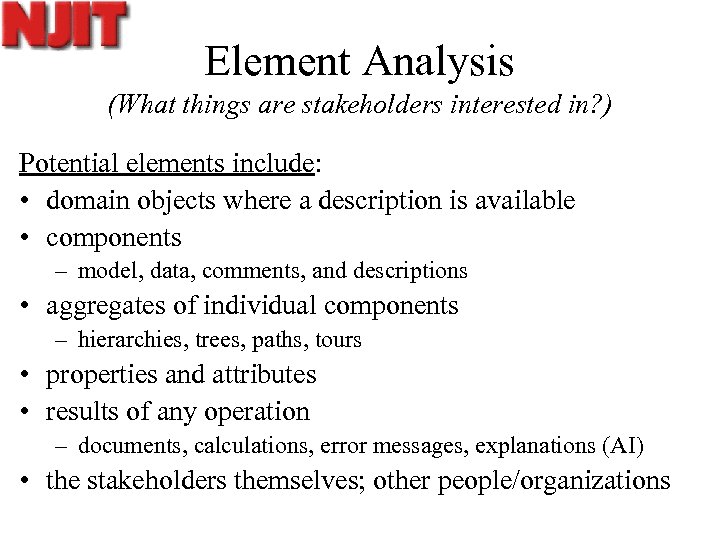Element Analysis (What things are stakeholders interested in? ) Potential elements include: • domain