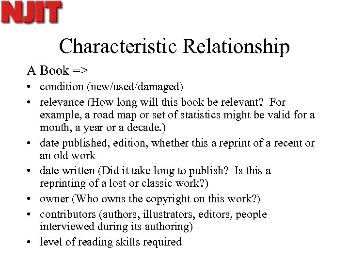 Characteristic Relationship A Book => • condition (new/used/damaged) • relevance (How long will this