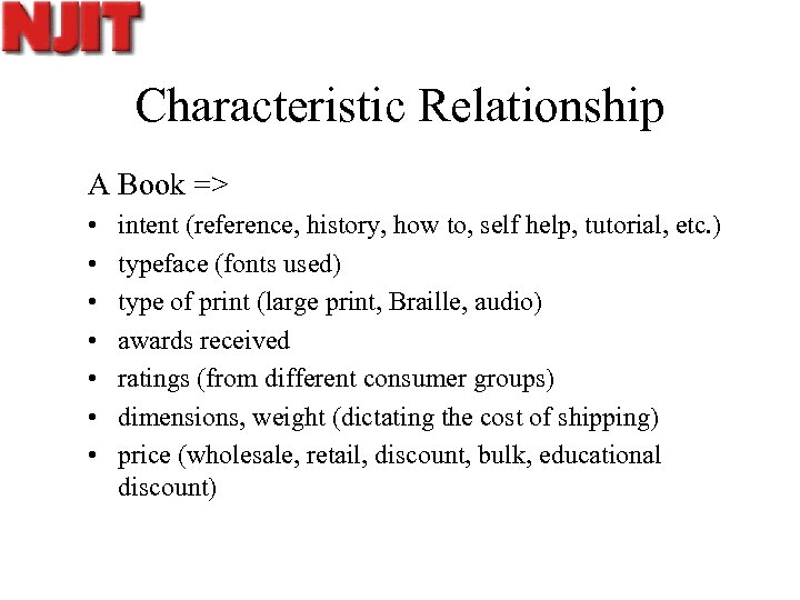 Characteristic Relationship A Book => • • intent (reference, history, how to, self help,