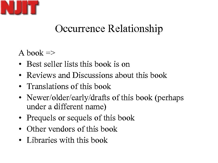 Occurrence Relationship A book => • Best seller lists this book is on •