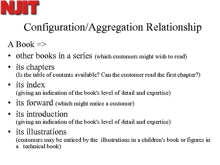 Configuration/Aggregation Relationship A Book => • other books in a series (which customers might