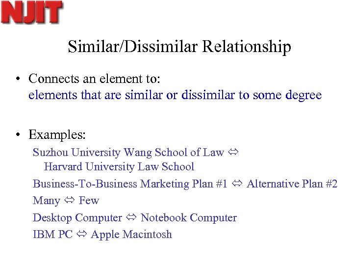 Similar/Dissimilar Relationship • Connects an element to: elements that are similar or dissimilar to